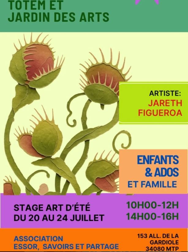 Affiche du stage art d'été Totem et jardin des arts, avec l'artiste Jareth Figueroa, enfants, ados et famille, du 20 au 24 juillet, 10h à 12h et 14h à 16h